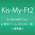 Kis-My-MiNT Tour at �����h�[�� 2012.4.8 [DVD]