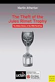The Theft of the Jules Rimet Trophy: The Hidden History of the 1966 World Cup (Ifi Series)