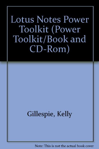 Lotus Notes Power Toolkit: Cutting-Edge Tools & Techniques for Programmers (Power Toolkit/Book and CD-Rom)