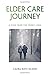 Elder Care Journey: A View from the Front Lines (Excelsior Editions)