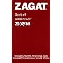 Zagat Best of Vancouver 2007/08: Including Victoria, Vancouver Island & Whistler (Zagat Survey)