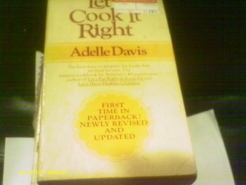 Let's Cook it Right, by Adelle Davis