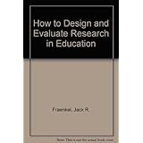 how to design and evaluate research in education