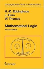 Mathematical Logic: Undergraduate Texts in Mathematics (Undergraduate texts in mathematics)