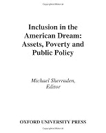 Inclusion in the American Dream: Assets, Poverty, and Public Policy