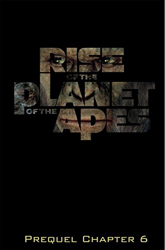 Rise of the Planet of the Apes Prequel: Chapter 6