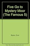 Enid Blyton's Five go to the Mystery Moor