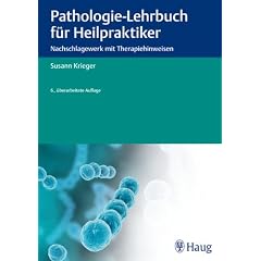 Pathologie-Lehrbuch f�r Heilpraktiker: Nachschlagewerk mit Therapiehinweisen