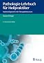 Pathologie-Lehrbuch f�r Heilpraktiker: Nachschlagewerk mit Therapiehinweisen