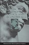 On Philosophy, Politics, and Economics (Wadsworth Philosophical Topics)