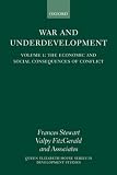 War and Underdevelopment: Economic and Social Consequences of Conflict v. 1 (Queen Elizabeth House Series in Development Studies)
