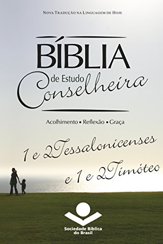Bíblia de Estudo Conselheira - 1 e 2Tessalonicenses e 1 e 2Timóteo: Acolhimento • Reflexão • Graça (Portuguese Edition)