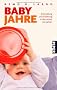 Babyjahre: Entwicklung und Erziehung in den ersten vier Jahren