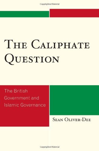The Caliphate Question: The British Government and Islamic Governance