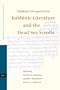 Rabbinic Perspectives: Rabbinic Literature and the Dead Sea Scrolls (Studies of the Texts of Thedesert of Judah)