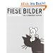 Fiese Bilder: Meisterwerke des schwarzen Humors