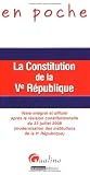 La Constitution de la Ve République : Texte intégral et officiel après la révision constitutionnelle du 23 juillet 2008 (modernisation des institutions d ela Ve République)