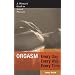 Orgasm Every Day Every Way Every Time: A Woman's Guide to Sexual Pleasure