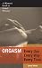 Orgasm Every Day Every Way Every Time: A Woman's Guide to Sexual Pleasure