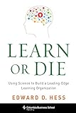 Learn or die : using science to build a leading-edge learning organization