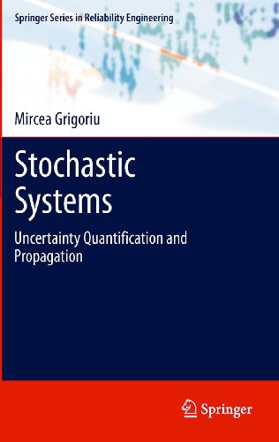 Stochastic Systems: Uncertainty Quantification and Propagation: 0 (Springer Series in Reliability Engineering)