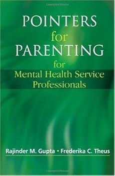 pointers for parenting for mental health service professionals - rajinder m. gupta and frederika c. theus