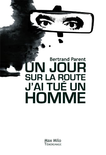 Un jour sur la route j'ai tué un homme (Témoignage) Un jour sur la route j'ai tué un homme (Témoignage)