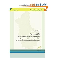 Planungshilfe Photovoltaik-Freilandanlagen: Energiewirtschaftliche und planungsrechtliche Rahmenbedingungen und GIS-gest�tzte Standortsuche