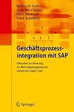 Geschäftsprozessintegration mit SAP: Fallstudien zur Steuerung von Wertschöpfungsprozessen entlang der Supply Chain (German Edition)