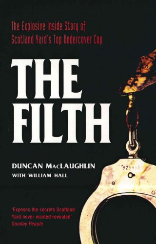 The Filth: The Explosive Inside Story of Scotland Yard's Top Undercover Cop