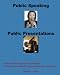 Public Speaking and Public Presentations How to speak to an audience. The One Book That Teaches Both!
