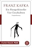 Ein Hungerkünstler. Vier Geschichten: Fischer Klassik PLUS (German Edition)