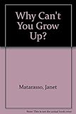 Why can't you grow up?