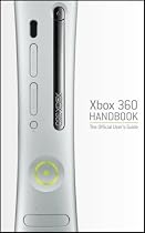 XBOX 360 Handbook: The Official User's Guide (Prima Official Game Guide)