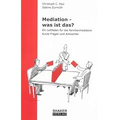 Mediation - was ist das?: Ein Leitfaden f�r die Familienmediation. Kurze Fragen und Antworten
