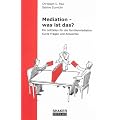 Mediation - was ist das?: Ein Leitfaden f�r die Familienmediation. Kurze Fragen und Antworten