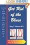 Get Rid of the Blues: Everything you always wanted to know about Varicose and Spider Veins But Didn't Know Who to Ask