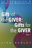 Gift of the GIVER:Gifts for the GIVER: 52 Communion & Offering Meditations