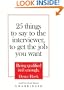 25 Things to Say to the Interviewer, to Get the Job You Want