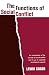 The Functions of Social Conflict: An Examination of the Concept of Social Conflict an...