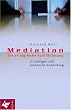Mediation - die erfolgreiche Konfliktl�sung: Grundlagen und praktische Anwendung