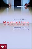 Mediation - die erfolgreiche Konfliktlösung: Grundlagen und praktische Anwendung
