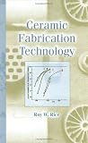 Ceramic Fabrication Technology