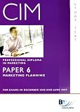 CIM Professional Diploma in Marketing, for exams in December 2008 and June 2009. Paper 6, Marketing planning