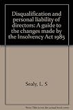 Disqualification and personal liability of directors : a guide to the changes made by the Insolvency Act 1985