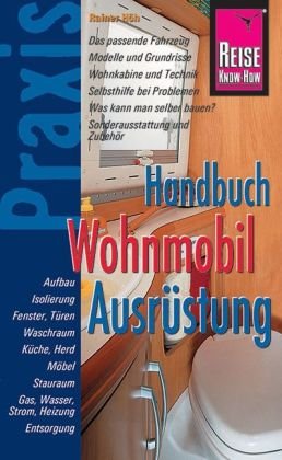 Handbuch Wohnmobil-Ausrüstung: Der Praxis-Ratgeber für Ersterwerb und Aufrüstung