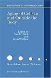 Aging of Cells In and Outside the Body (Biology of Aging and its Modulation)