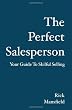 The Perfect Salesperson: Your Guide to Skilful Selling