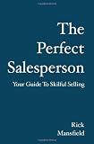 The Perfect Salesperson: Your Guide to Skilful Selling