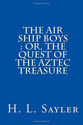 The Air Ship Boys : Or, the Quest of the Aztec Treasure